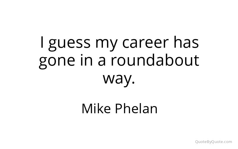 Preview image for this quote by Mike Phelan