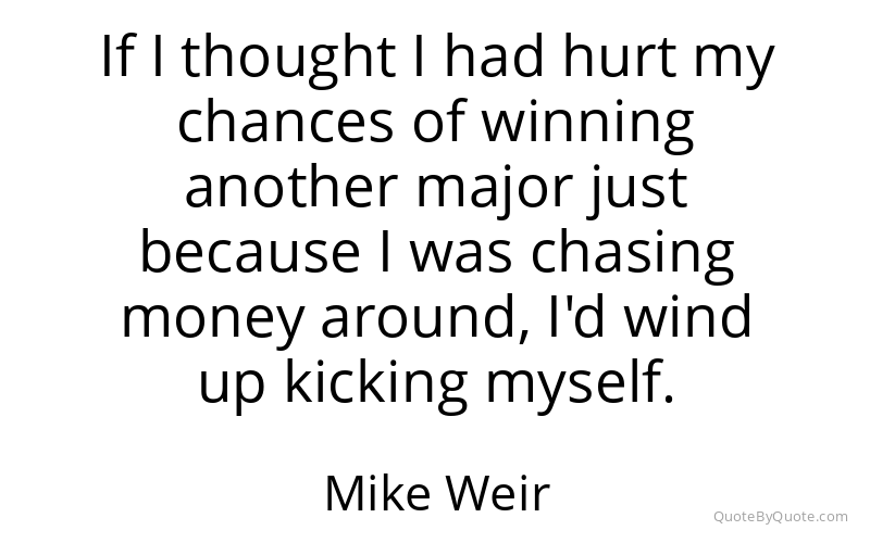 Preview image for this quote by Mike Weir