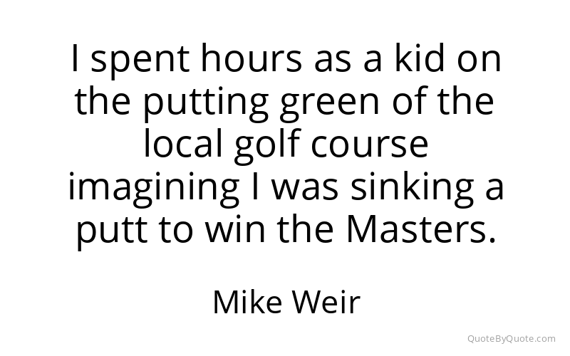 Preview image for this quote by Mike Weir