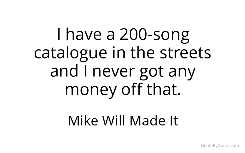 Preview image for this quote by Mike Will Made It