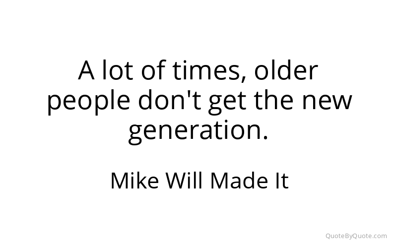 Preview image for this quote by Mike Will Made It