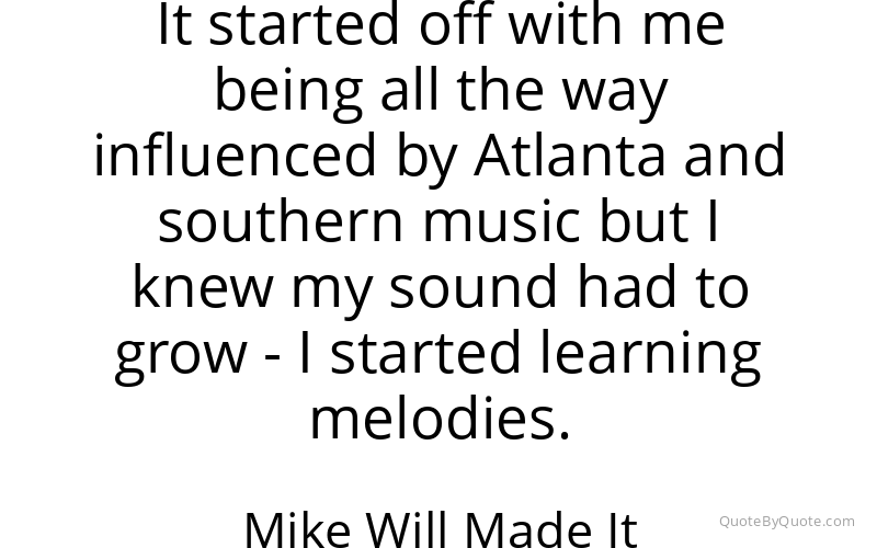 Preview image for this quote by Mike Will Made It