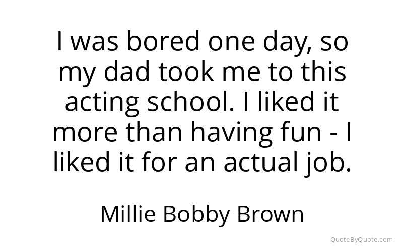 Preview image for this quote by Millie Bobby Brown