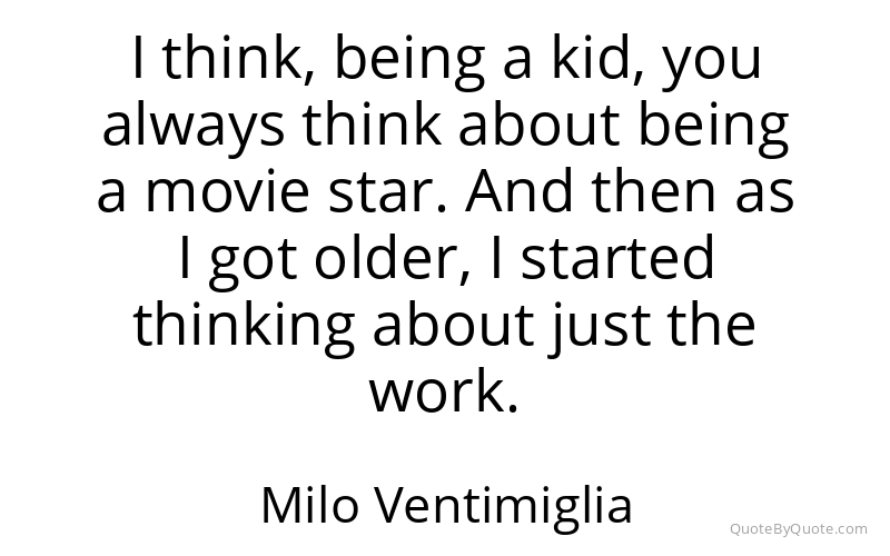 Preview image for this quote by Milo Ventimiglia