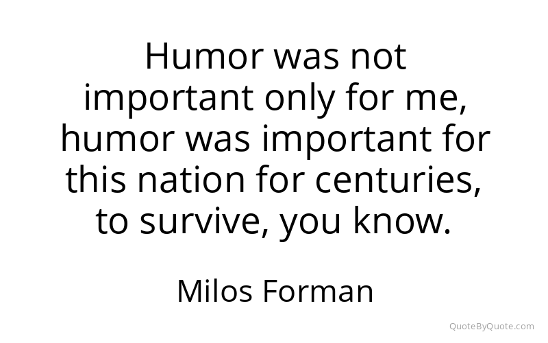 Preview image for this quote by Milos Forman