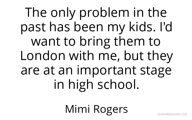 Preview image for this quote by Mimi Rogers