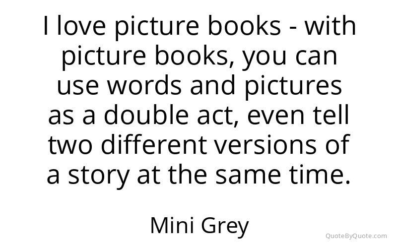 Preview image for this quote by Mini Grey