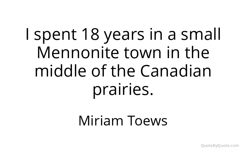 Preview image for this quote by Miriam Toews