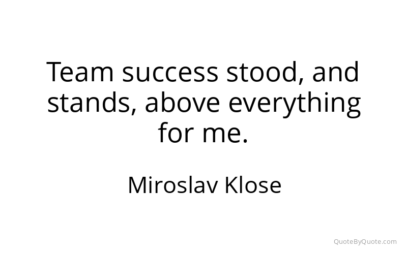 Preview image for this quote by Miroslav Klose