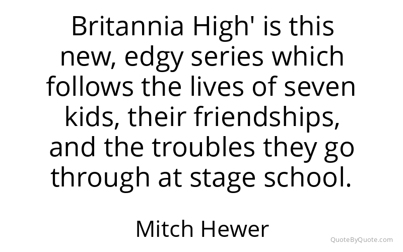 Preview image for this quote by Mitch Hewer