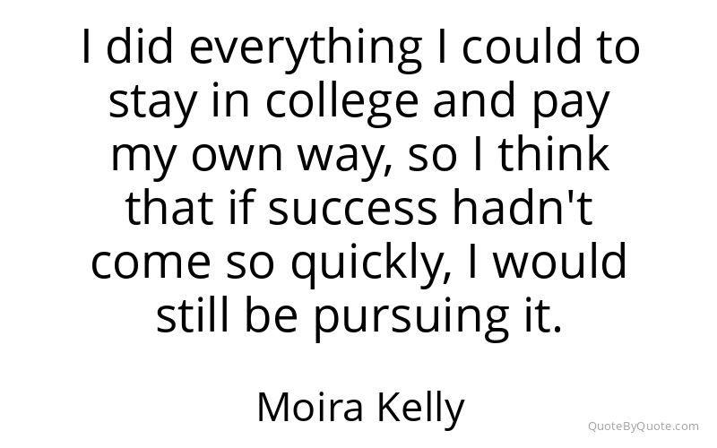 Preview image for this quote by Moira Kelly
