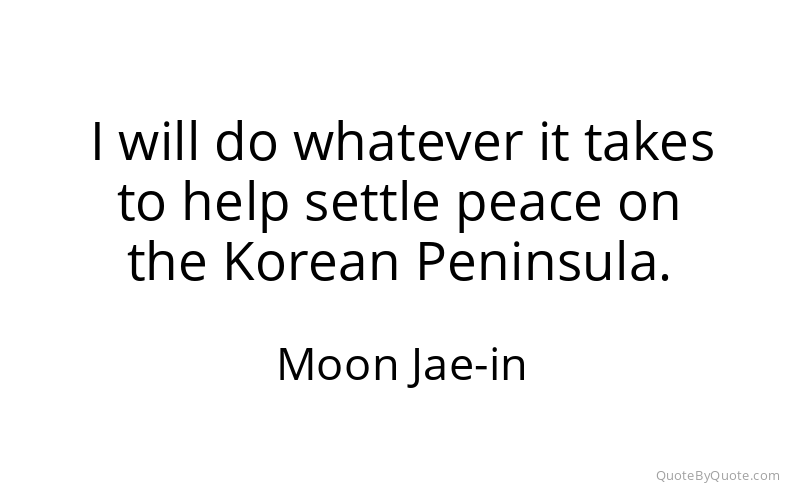 Preview image for this quote by Moon Jae-in