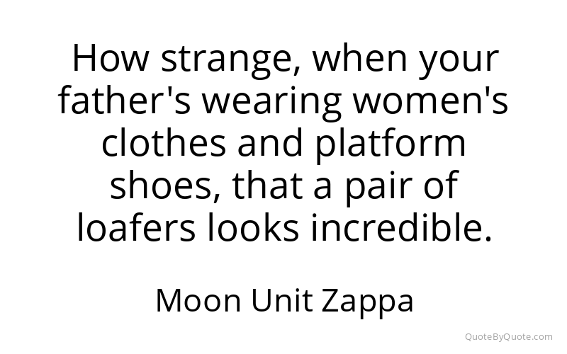 Preview image for this quote by Moon Unit Zappa