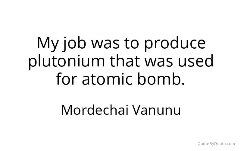 Preview image for this quote by Mordechai Vanunu