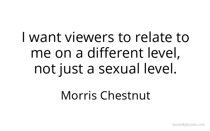 Preview image for this quote by Morris Chestnut