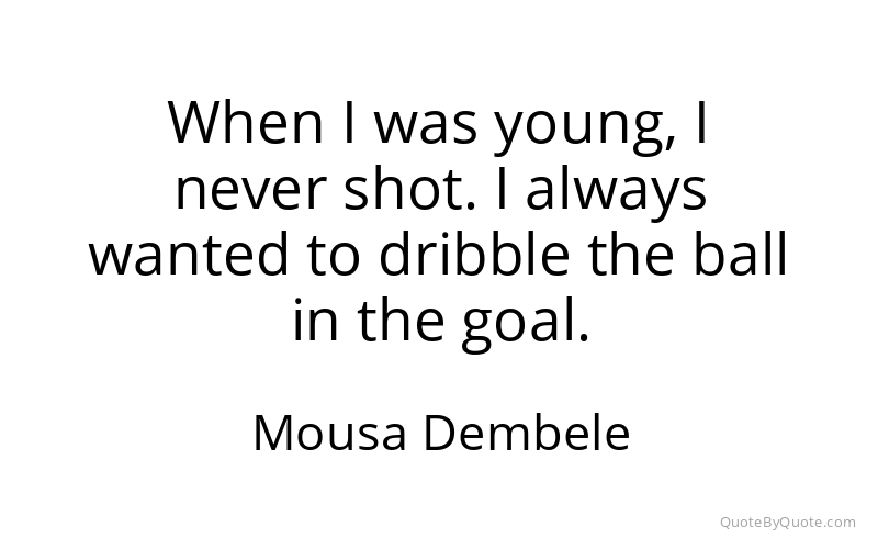Preview image for this quote by Mousa Dembele