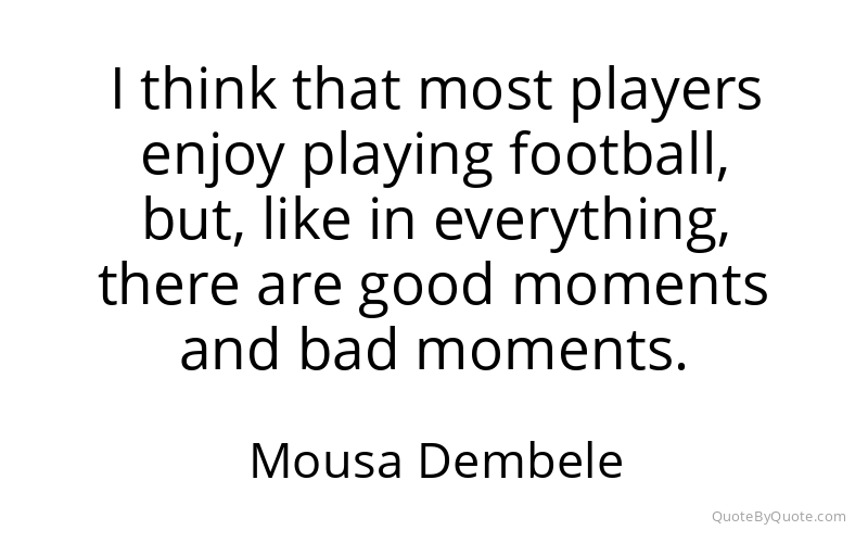 Preview image for this quote by Mousa Dembele