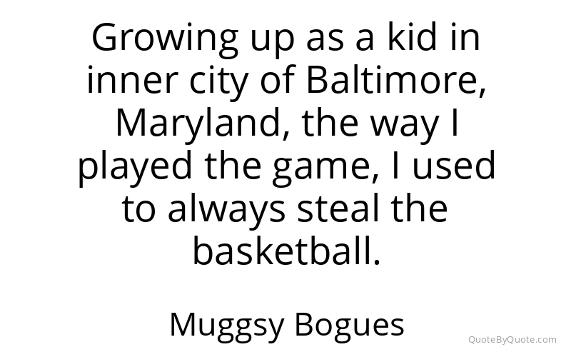 Preview image for this quote by Muggsy Bogues