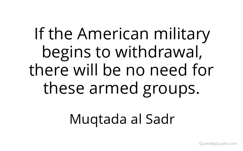 Preview image for this quote by Muqtada al Sadr