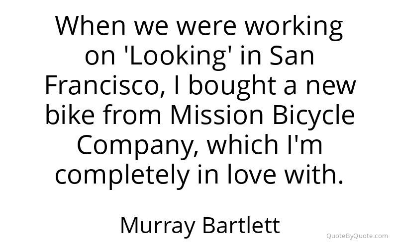 Preview image for this quote by Murray Bartlett