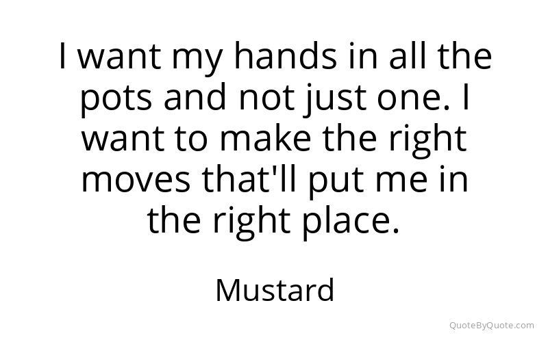 Preview image for this quote by Mustard