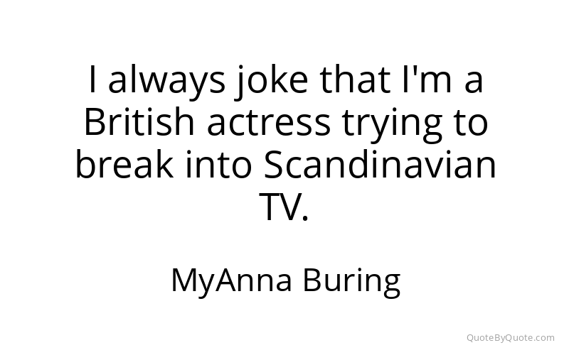 Preview image for this quote by MyAnna Buring
