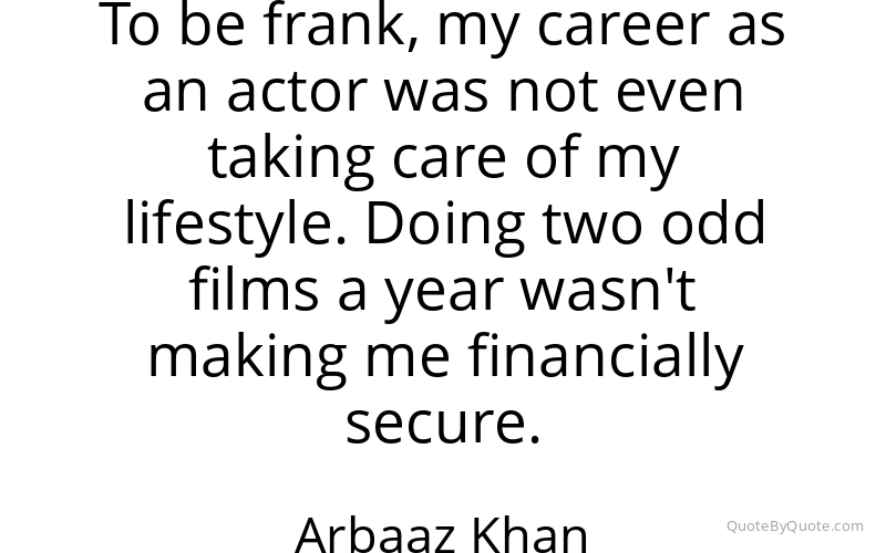 Preview image for this quote by Arbaaz Khan