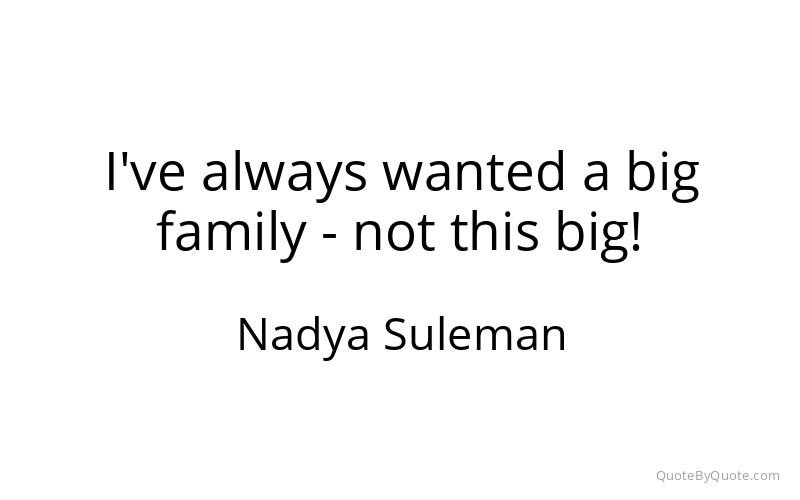 Preview image for this quote by Nadya Suleman