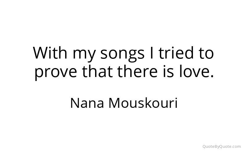 Preview image for this quote by Nana Mouskouri
