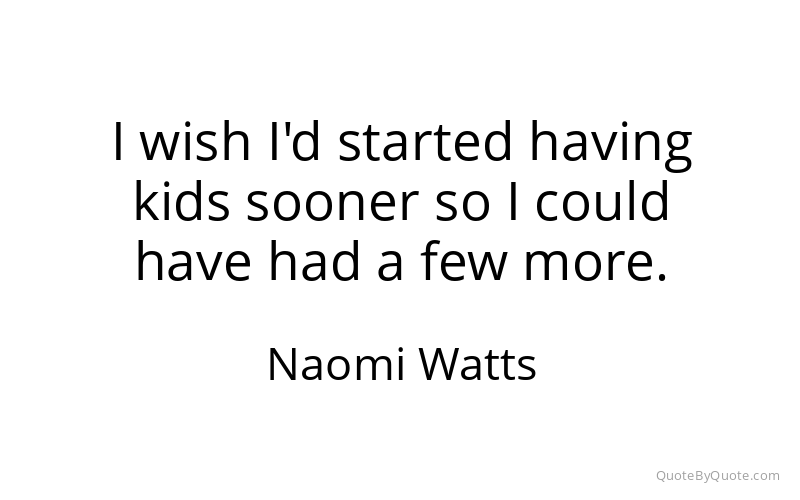 Preview image for this quote by Naomi Watts