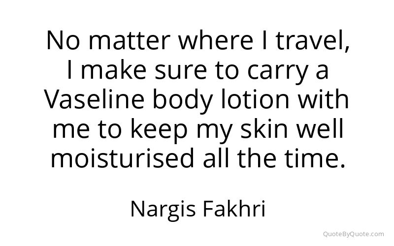 Preview image for this quote by Nargis Fakhri