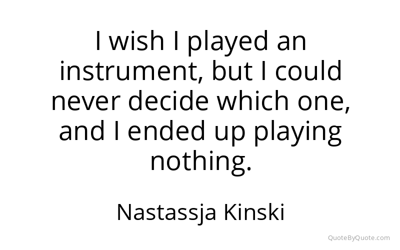 Preview image for this quote by Nastassja Kinski