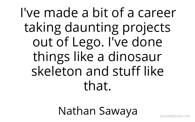 Preview image for this quote by Nathan Sawaya