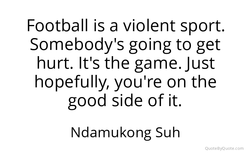 Preview image for this quote by Ndamukong Suh