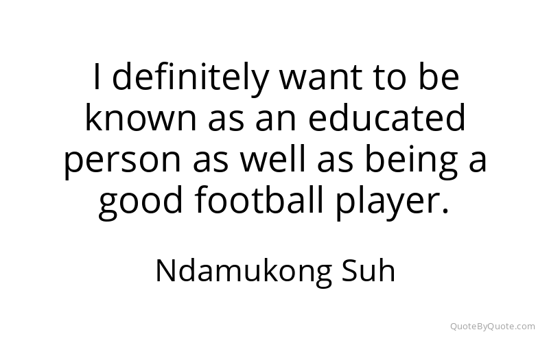 Preview image for this quote by Ndamukong Suh