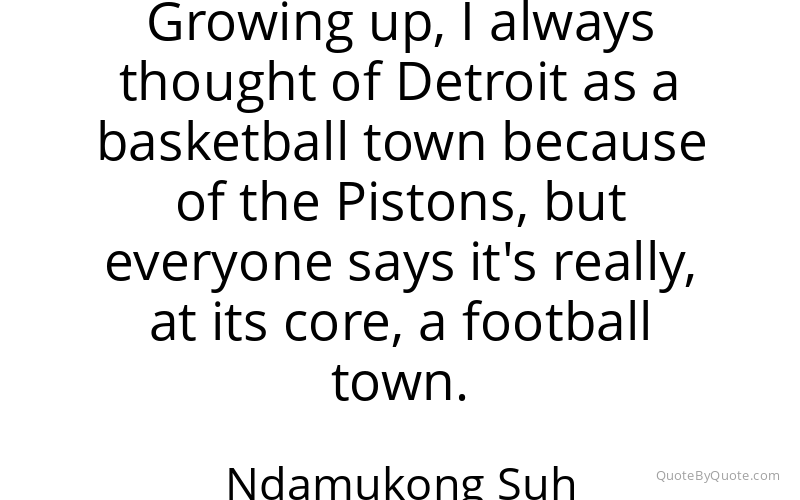 Preview image for this quote by Ndamukong Suh
