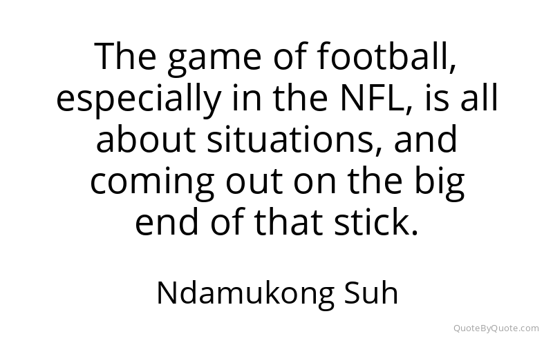 Preview image for this quote by Ndamukong Suh