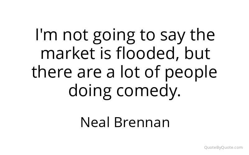 Preview image for this quote by Neal Brennan