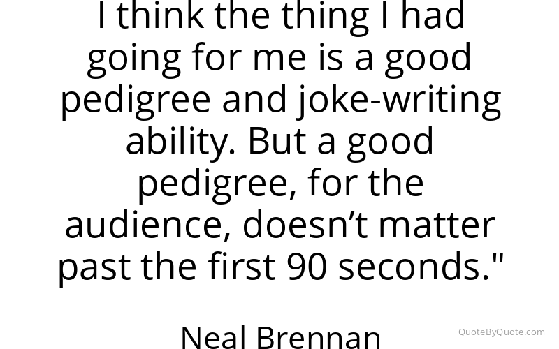 Preview image for this quote by Neal Brennan