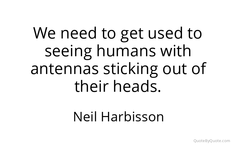 Preview image for this quote by Neil Harbisson