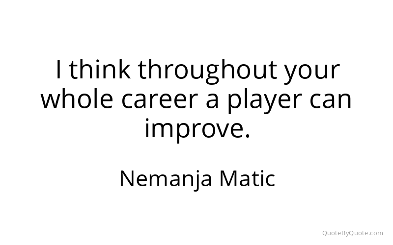 Preview image for this quote by Nemanja Matic