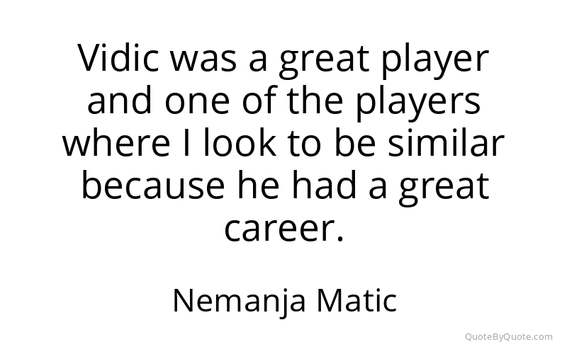 Preview image for this quote by Nemanja Matic
