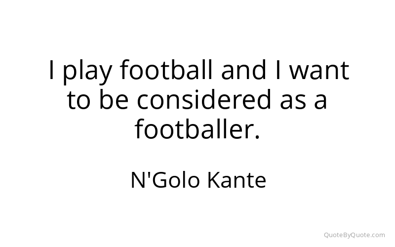 Preview image for this quote by N'Golo Kante