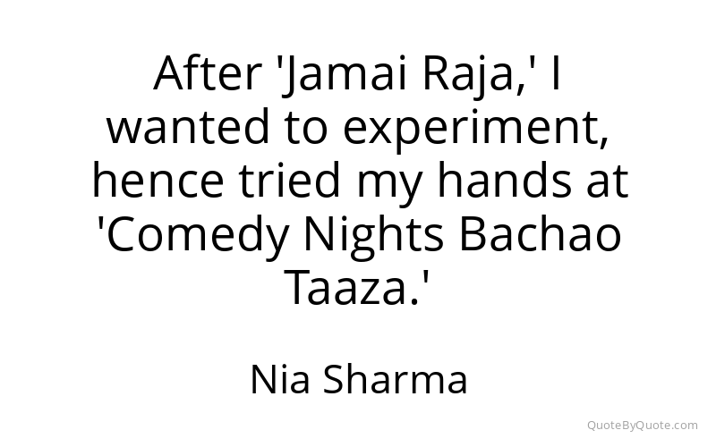 Preview image for this quote by Nia Sharma
