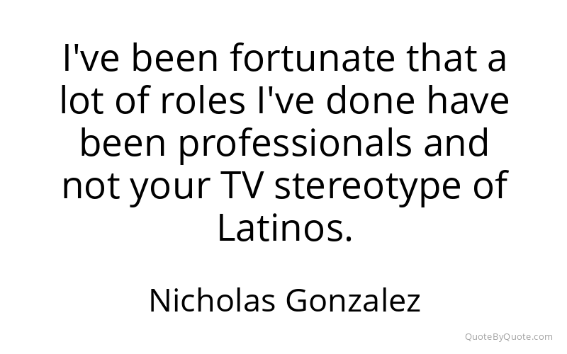 Preview image for this quote by Nicholas Gonzalez