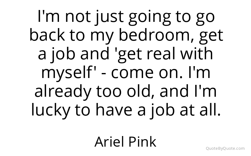 Preview image for this quote by Ariel Pink