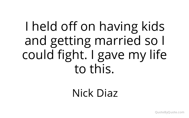 Preview image for this quote by Nick Diaz