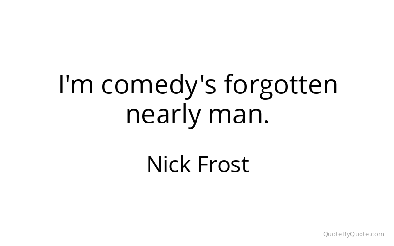Preview image for this quote by Nick Frost