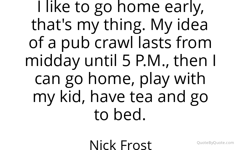 Preview image for this quote by Nick Frost