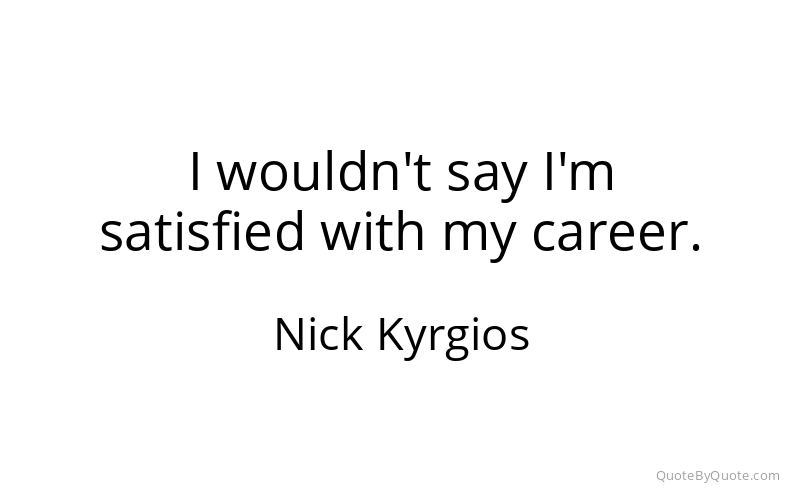 Preview image for this quote by Nick Kyrgios